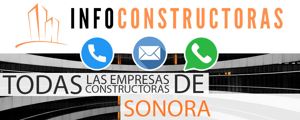 Listado de Empresas Constructoras en Sonora 2022  Tel.  Mail  Web